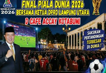 Ketua DPRD Lampung Utara Ajak Masyarakat Nobar Final Piala Dunia 2026 di D’Accay Cafe