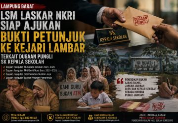 Usut Dugaan Pungli SK Kepsek Miliaran Rupiah, LSM LASKAR NKRI Siap Serahkan Bukti Kunci ke Kejari Lambar