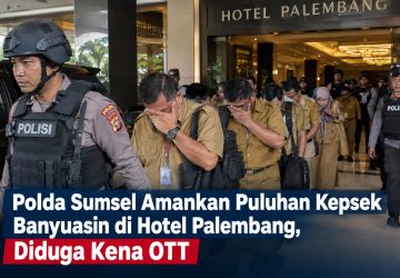Polda Sumsel Amankan Puluhan Kepsek Banyuasin di Hotel Palembang, Diduga Kena OTT
